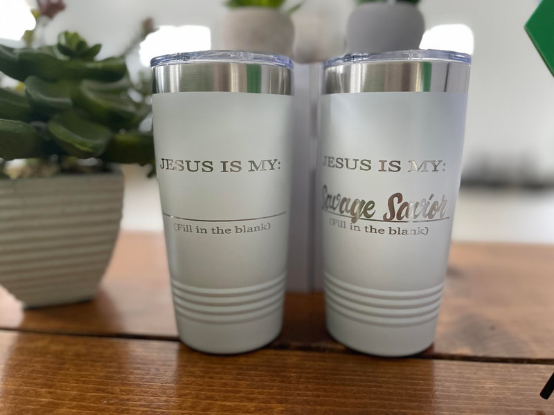 Jesus is my -- fill in the blank tumbler